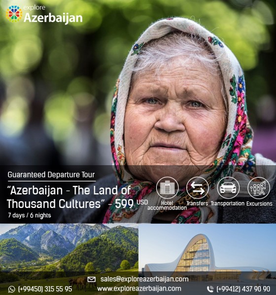 Guaranteed Departure Tour «Azerbaijan – The Land of Thousand Cultures» - 599 USD*